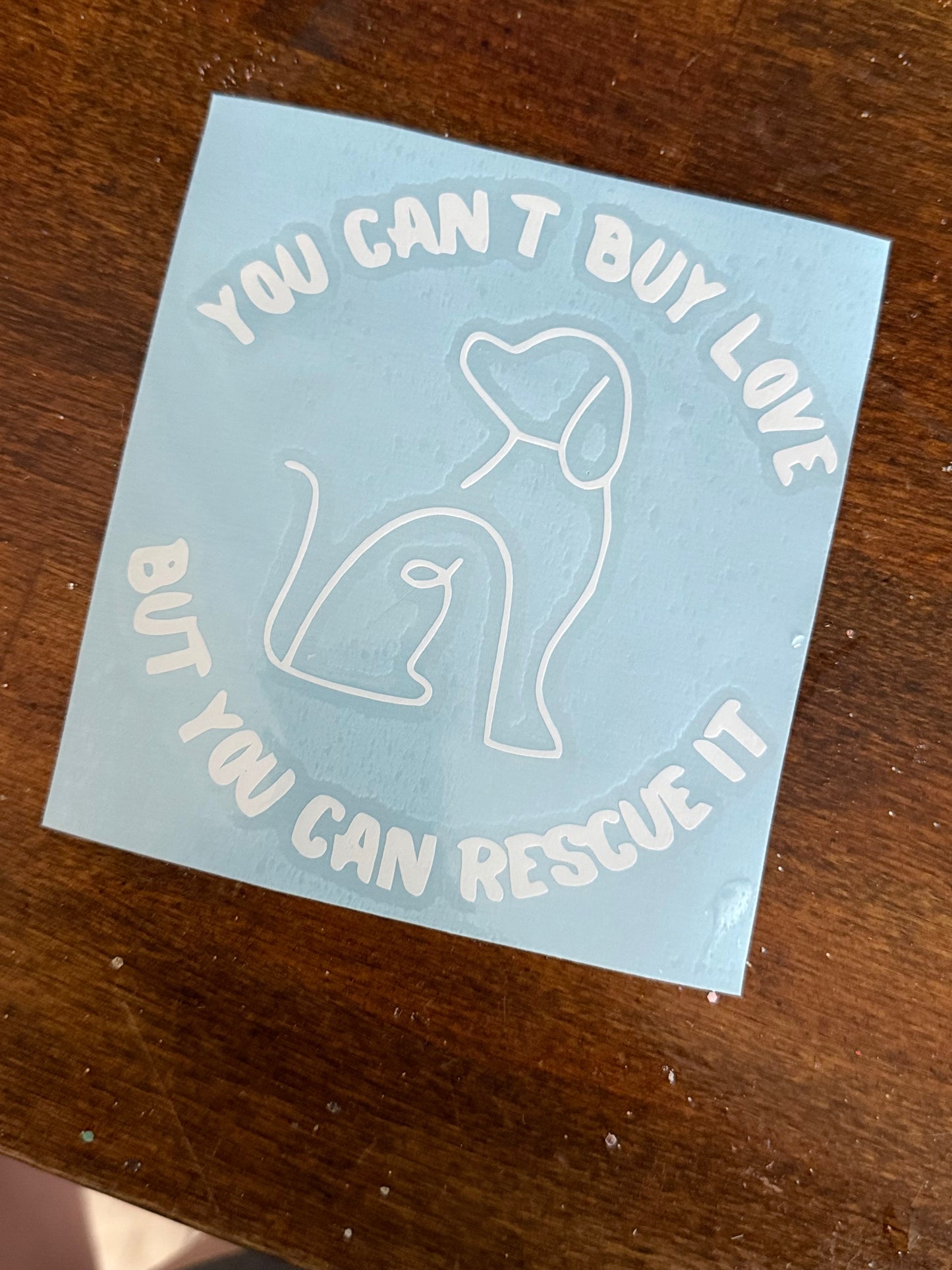 You can’t buy love but you can rescue it- car decal