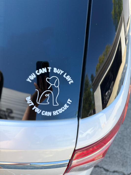 You can’t buy love but you can rescue it- car decal