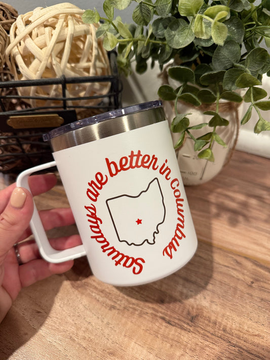 Saturdays are better in Columbus 10oz coffee tumbler